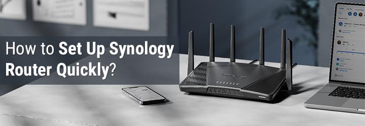 How to Set Up Synology Router Quickly?