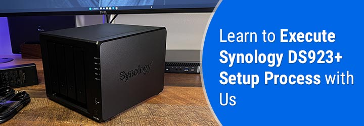 Learn to Execute Synology DS923+ Setup Process with Us