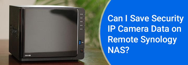 save security ip camera data on remote synology nas