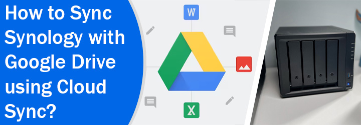 Sync Synology with Google Drive using Cloud Sync